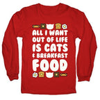 All I Want Out of Life Is Cats and Breakfast Food Longsleeve Tee