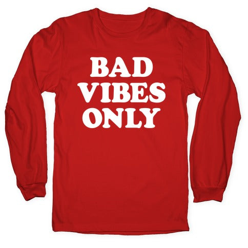 Bad Vibes Only Longsleeve Tee