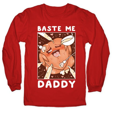 Baste Me Daddy Longsleeve Tee