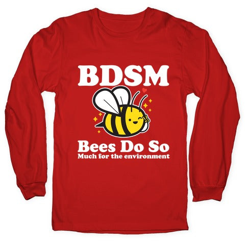 BDSM Bees Do So( Much for the environment)  Longsleeve Tee