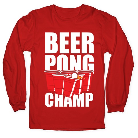 Beer Pong Champ Longsleeve Tee