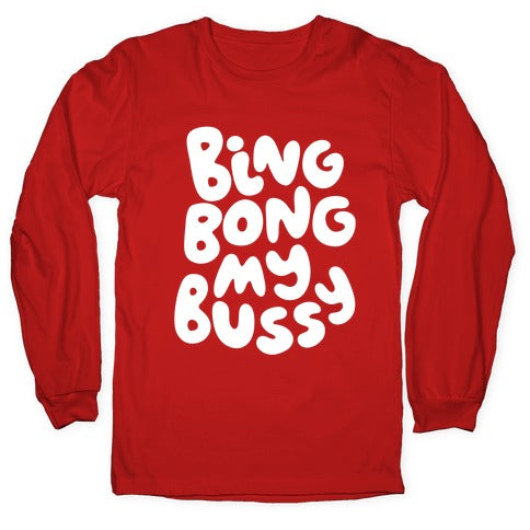Bing Bong My Bussy Longsleeve Tee