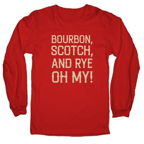 Bourbon, Scotch, And Rye, Oh My! Longsleeve Tee