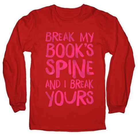 Break My Book's Spine and I Break Yours. Longsleeve Tee
