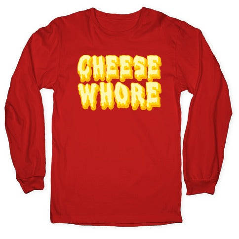 Cheese Whore Longsleeve Tee