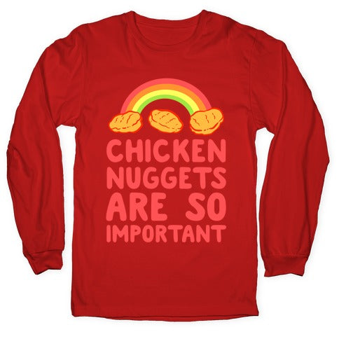 Chicken Nuggets Are So Important Longsleeve Tee