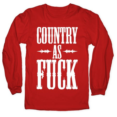 Country As Fuck Longsleeve Tee