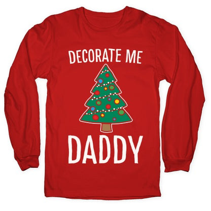 Decorate Me Daddy Christmas Tree Parody White Print Longsleeve Tee