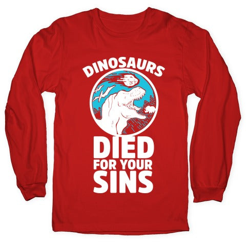 Dinosaurs Died For Your Sins Longsleeve Tee