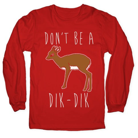 Don't Be A Dik-Dik White Print Longsleeve Tee