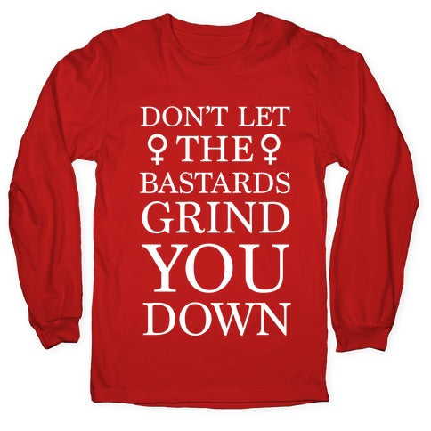Don't Let The Bastards Longsleeve Tee