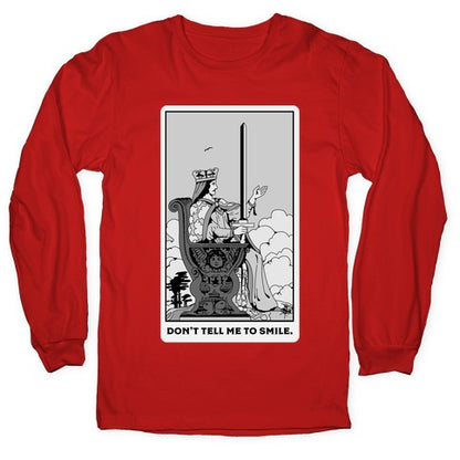 Don't Tell Me To Smile (Queen Of Swords Tarot) Longsleeve Tee