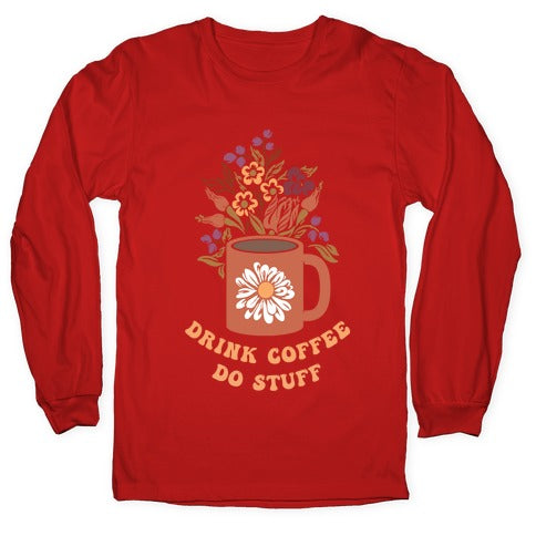 Drink Coffee, Do Stuff Longsleeve Tee
