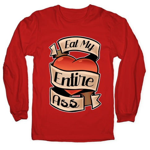Eat My Entire Ass Longsleeve Tee