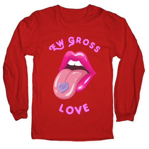 Ew Gross Love Longsleeve Tee