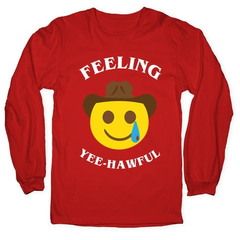 Feeling Yee-hawful Longsleeve Tee