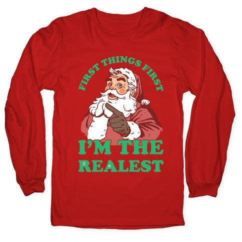 First Things First I'm The Realest (Fancy Santa) Longsleeve Tee