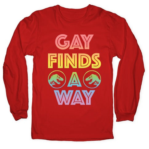 Gay Finds A Way Jurassic Park Parody Longsleeve Tee