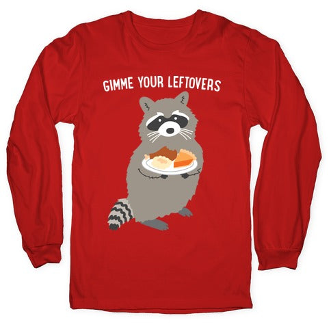 Gimme Your Leftovers Raccoon Longsleeve Tee