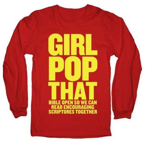 Girl Pop That (Bible Open) Longsleeve Tee