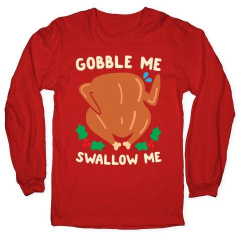 Gobble Me Swallow Me Turkey Longsleeve Tee