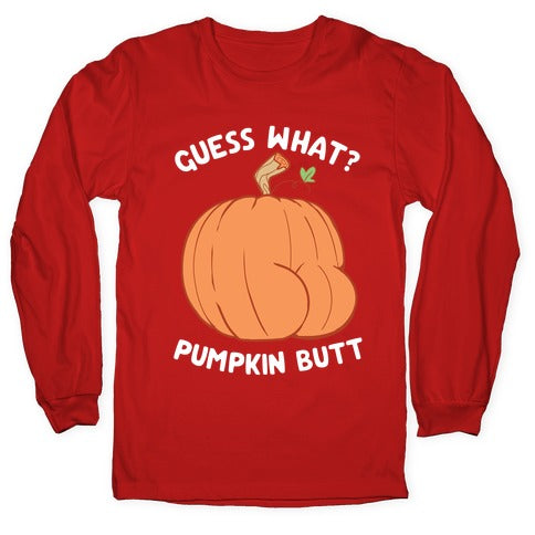 Guess What? Pumpkin Butt Longsleeve Tee