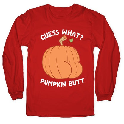 Guess What? Pumpkin Butt Longsleeve Tee