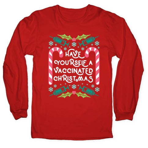 Have Yourself A Vaccinated Christmas Longsleeve Tee
