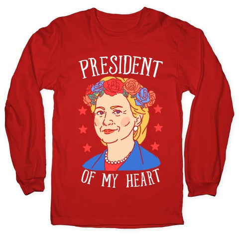Hillary Clinton: President Of My Heart Longsleeve Tee