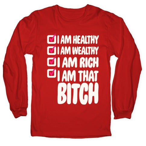 I Am Healthy I Am Wealthy I Am Rich I Am That Bitch White Print Longsleeve Tee
