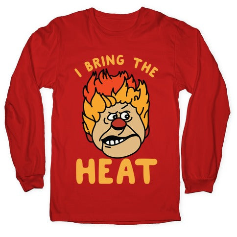 I Bring the Heat Heat Miser Longsleeve Tee