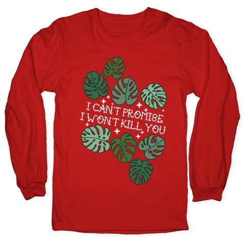 I Can't Promise I Won't Kill You Plants Longsleeve Tee