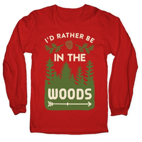 I'd Rather Be In The Woods Longsleeve Tee