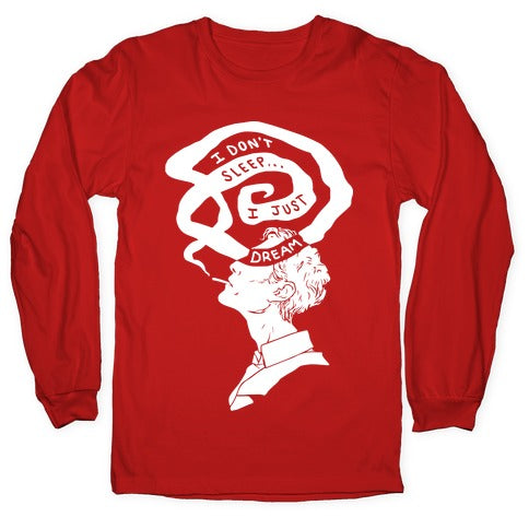 I Don't Sleep I Just Dream Longsleeve Tee