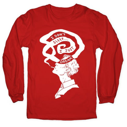 I Don't Sleep I Just Dream Longsleeve Tee