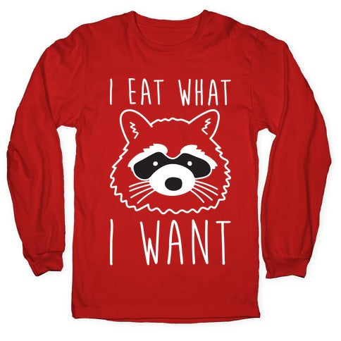 I Eat What I Want Raccoon Longsleeve Tee