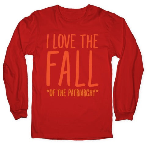 I Love The Fall Of The Patriarchy White Print Longsleeve Tee