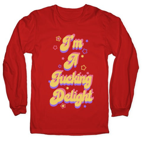 I'm a Fucking Delight Longsleeve Tee