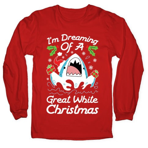 I'm Dreaming Of A Great White Christmas Longsleeve Tee