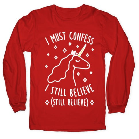 I Must Confess I Still Believe - Unicorn (White) Longsleeve Tee