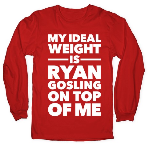 Ideal Weight (Ryan Gosling) Longsleeve Tee