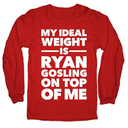 Ideal Weight (Ryan Gosling) Longsleeve Tee