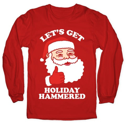 Let's Get Holiday Hammered Longsleeve Tee