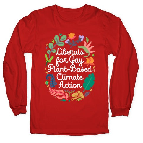 Liberals For Gay Plant-Based Climate Action Longsleeve Tee