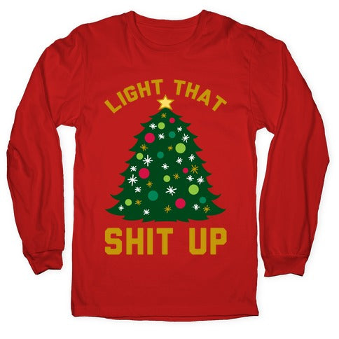 Light That Shit Up Longsleeve Tee