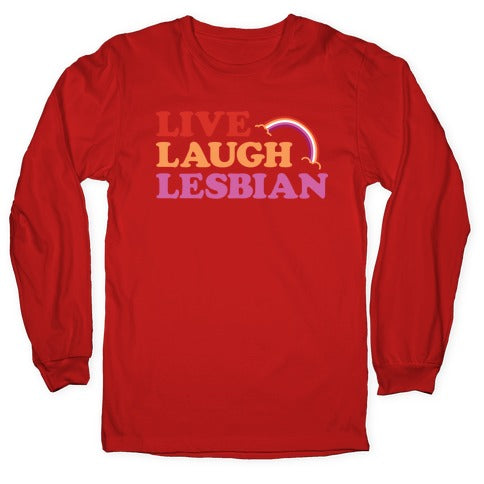 Live Laugh Lesbian Longsleeve Tee