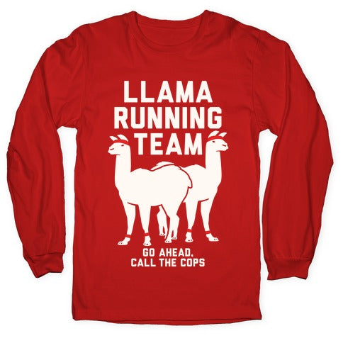 Llama Running Team - Go Ahead, Call The Cops Longsleeve Tee