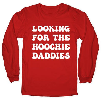 Looking For The Hoochie Daddies Longsleeve Tee