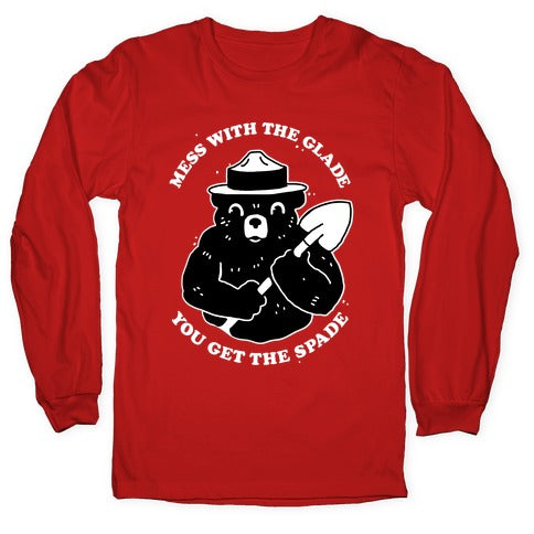 Mess With the Glade, You Get the Spade  Longsleeve Tee