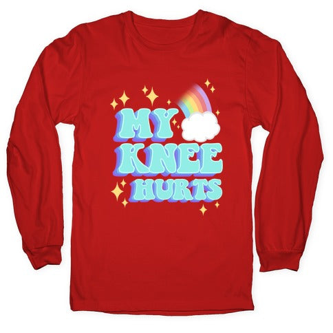 My Knee Hurts Longsleeve Tee